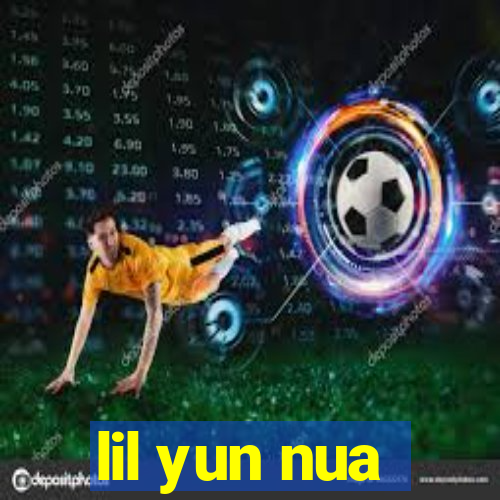 lil yun nua